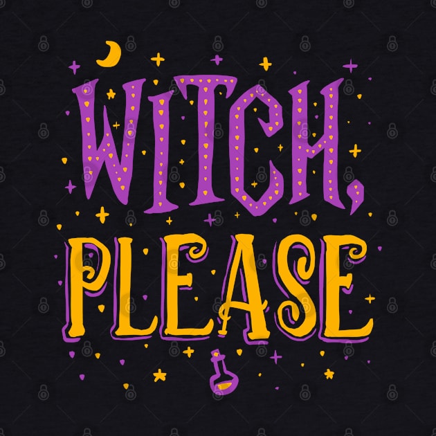 Witch Please - Halloween by Sachpica